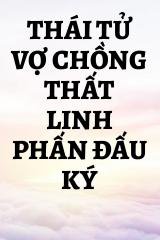 Thái Tử Vợ Chồng Thất Linh Phấn Đấu Ký