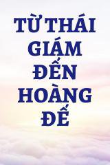 Từ Thái Giám Đến Hoàng Đế