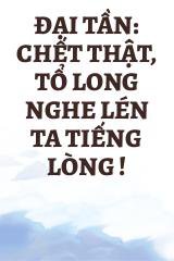 Đại Tần: Chết Thật, Tổ Long Nghe Lén Ta Tiếng Lòng !