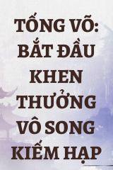 Tống Võ: Bắt Đầu Khen Thưởng Vô Song Kiếm Hạp