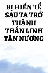 Bị Hiến Tế Sau Ta Trở Thành Thần Linh Tân Nương