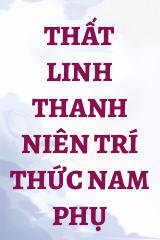 Thất Linh Thanh Niên Trí Thức Nam Phụ