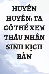 Huyền Huyễn: Ta Có Thể Xem Thấu Nhân Sinh Kịch Bản