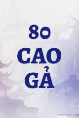 80 Cao Gả