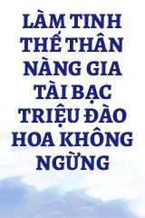 Làm Tinh Thế Thân Nàng Gia Tài Bạc Triệu Đào Hoa Không Ngừng