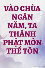 Vào Chùa Ngàn Năm, Ta Thành Phật Môn Thế Tôn