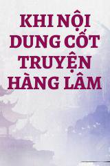 Khi Nội Dung Cốt Truyện Hàng Lâm