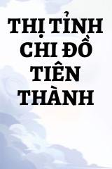 Thị Tỉnh Chi Đồ Tiên Thành