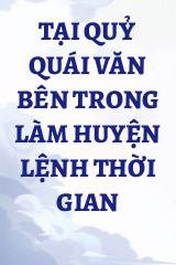 Tại Quỷ Quái Văn Bên Trong Làm Huyện Lệnh Thời Gian