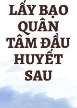 Lấy Bạo Quân Tâm Đầu Huyết Sau