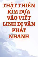 Thật Thiên Kim Dựa Vào Viết Linh Dị Văn Phất Nhanh