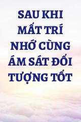 Sau Khi Mất Trí Nhớ Cùng Ám Sát Đối Tượng Tốt