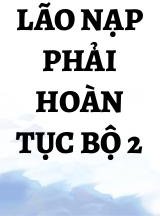 Lão Nạp Phải Hoàn Tục Bộ 2