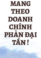 Mang Theo Doanh Chính Phản Đại Tần !