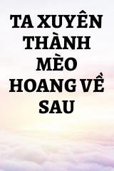 Ta Xuyên Thành Mèo Hoang Về Sau