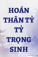 Hoán Thân Tỷ Tỷ Trọng Sinh