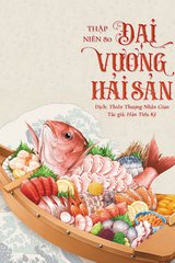 Thập Niên 80: Đại Vương Hải Sản (Dịch)