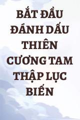 Bắt Đầu Đánh Dấu Thiên Cương Tam Thập Lục Biến