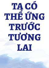 Ta Có Thể Ứng Trước Tương Lai