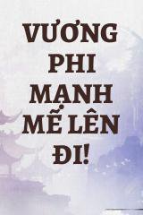 Vương Phi Mạnh Mẽ Lên Đi!