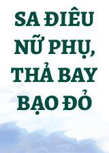 Sa Điêu Nữ Phụ, Thả Bay Bạo Đỏ