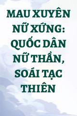 Mau Xuyên Nữ Xứng: Quốc Dân Nữ Thần, Soái Tạc Thiên