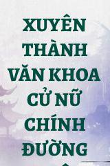 Xuyên Thành Văn Khoa Cử Nữ Chính Đường Muội