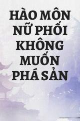 Hào Môn Nữ Phối Không Muốn Phá Sản