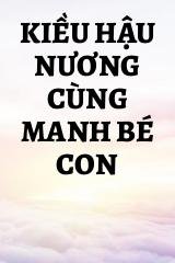 Kiều Hậu Nương Cùng Manh Bé Con