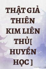 Thật Giả Thiên Kim Liên Thủ[ Huyền Học ]