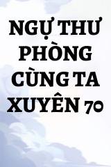 Ngự Thư Phòng Cùng Ta Xuyên 70