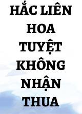 Hắc Liên Hoa Tuyệt Không Nhận Thua