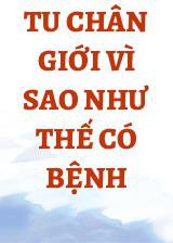 Tu Chân Giới Vì Sao Như Thế Có Bệnh