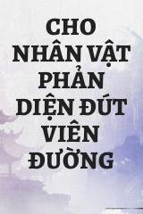 Cho Nhân Vật Phản Diện Đút Viên Đường