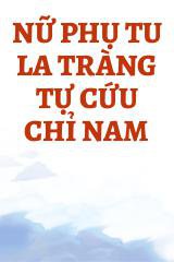 Nữ Phụ Tu La Tràng Tự Cứu Chỉ Nam