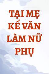 Tại Mẹ Kế Văn Làm Nữ Phụ