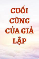 Cuối Cùng Của Giả Lập