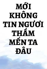 Mới Không Tin Ngươi Thầm Mến Ta Đâu