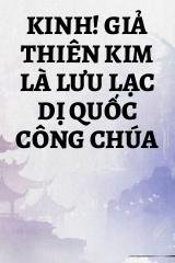 Kinh! Giả Thiên Kim Là Lưu Lạc Dị Quốc Công Chúa