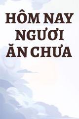 Hôm Nay Ngươi Ăn Chưa