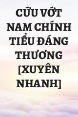 Cứu Vớt Nam Chính Tiểu Đáng Thương [Xuyên Nhanh]