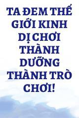 Ta Đem Thế Giới Kinh Dị Chơi Thành Dưỡng Thành Trò Chơi!