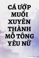 Cá Ướp Muối Xuyên Thành Mỗ Tông Yêu Nữ