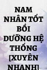 Nam Nhân Tốt Bồi Dưỡng Hệ Thống [Xuyên Nhanh]