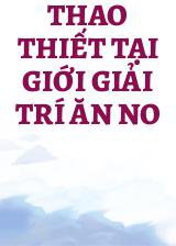 Thao Thiết Tại Giới Giải Trí Ăn No