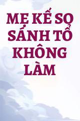 Mẹ Kế So Sánh Tổ Không Làm