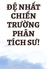 Đệ Nhất Chiến Trường Phân Tích Sư!