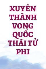 Xuyên Thành Vong Quốc Thái Tử Phi