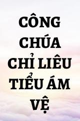 Công Chúa Chỉ Liêu Tiểu Ám Vệ