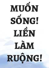 Muốn Sống! Liền Làm Ruộng!